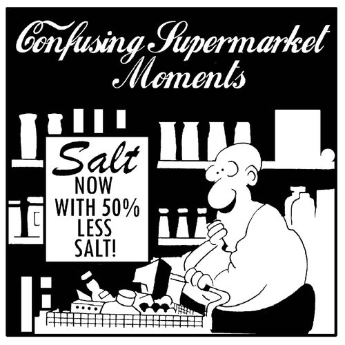 Confusing supermarket moments: salt - now with 50% less salt.