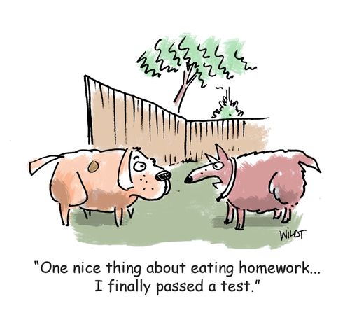 'One nice thing about eating homework...I finally passed a test.'