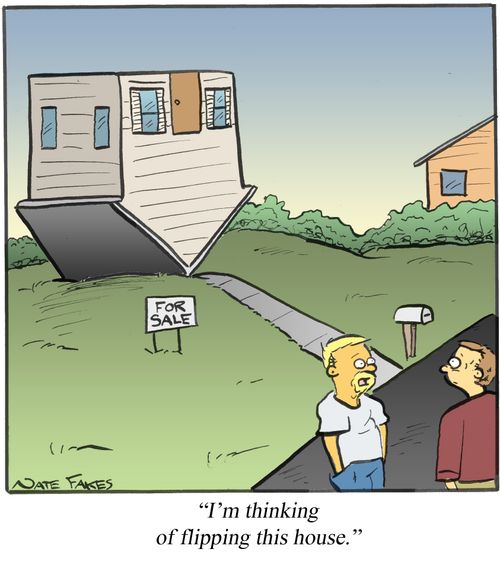 'I'm thinking of flipping this house.'