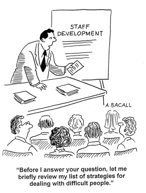 'Before I answer your question, let me briefly review my list of strategies for dealing with difficult people.'