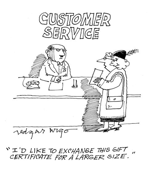 Customer Service: 'I'd like to exchange this gift certificate for a larger size.'