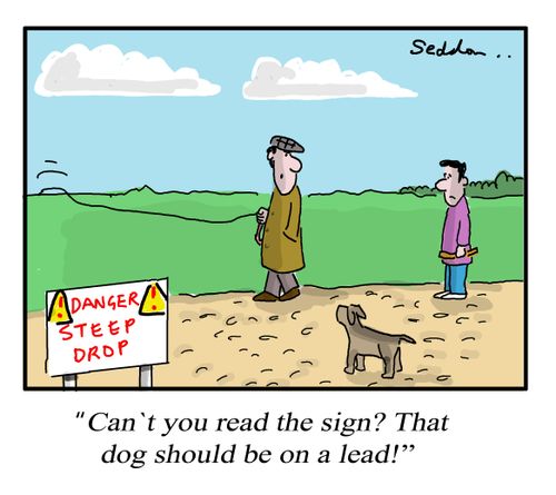 "Can't you read the sign? That dog should be on a lead!"