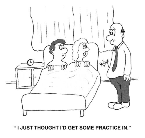 "I just thought I'd get some practice in."