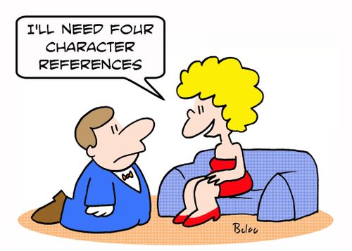 'I'll need four character references.'