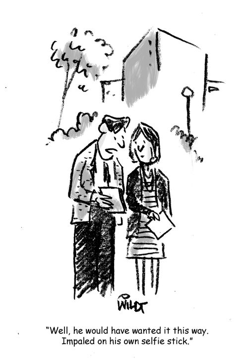"Well, he would have wanted it this way. Impaled on his own selfie stick".
