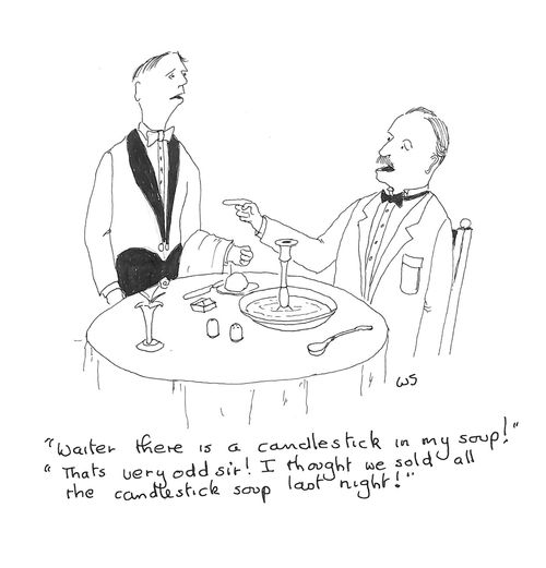 'Waiter there is a candlestick in my soup!'