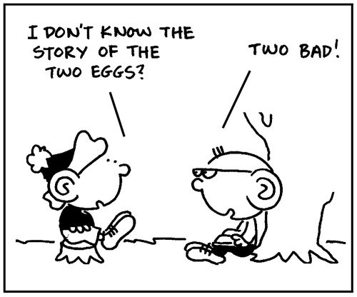 'I don't know the story of the two eggs.'