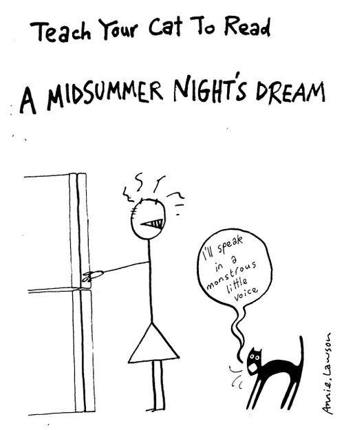 Teach Your Cat To Read - A Midsummer Nights Dream "I speak in a monstrous little voice."