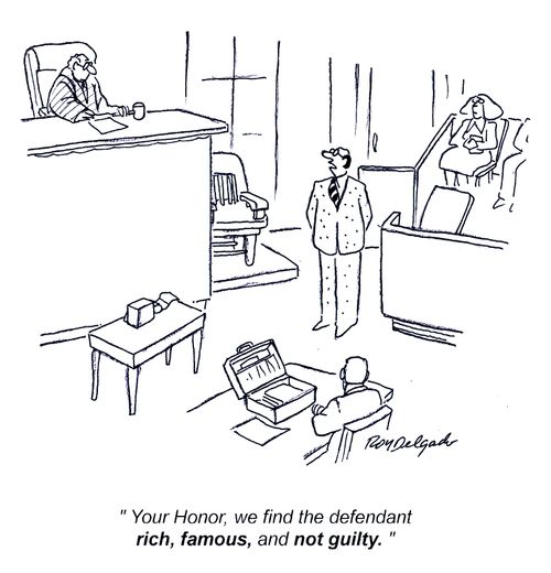 'Your Honor, we find the defendant rich, famous and not guilty.'