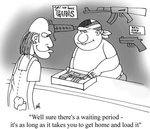 'Well sure there's a waiting period - it's as long as it takes you to get home and load it'