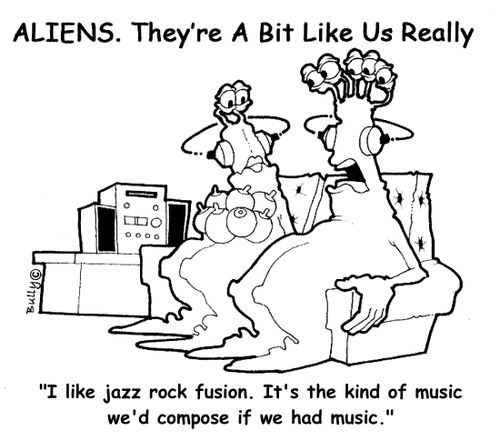 'I like jazz rock fusion. It's the kind of music we'd compose if we had music.'