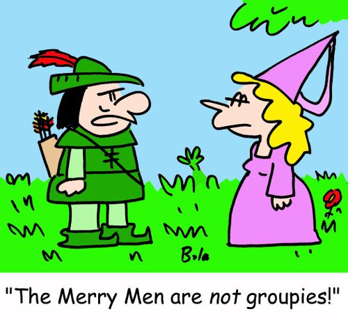 'The Merry Men are NOT groupies!'