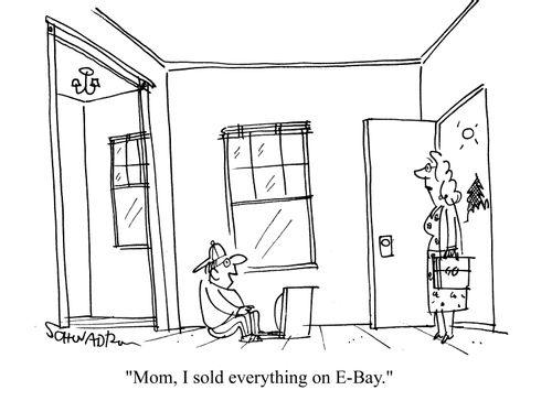 'Mom, I sold everything on E-Bay.'