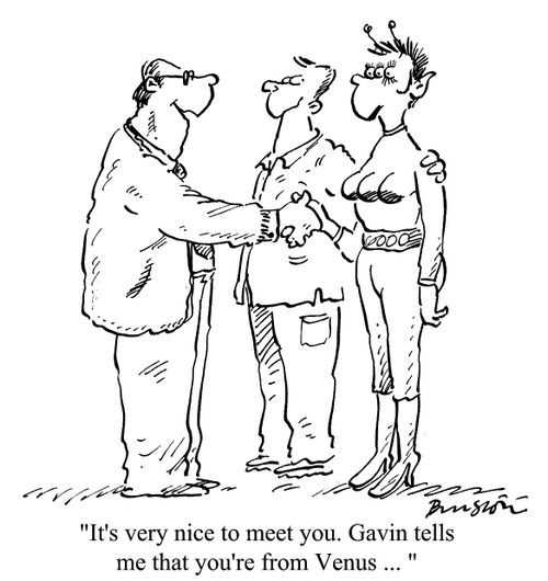'It's very nice to meet you. Gavin tells me that you're from Venus...'