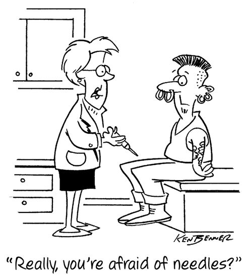 "Really, you're afraid of needles?"