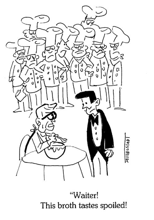 'Waiter! This broth tastes spoiled!'