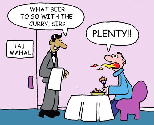 "What beer to go with the curry sir?"  "PLENTY!"