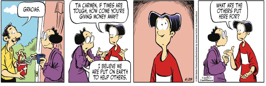 "Tia Carmen, if times are tough, how come you're giving money away?"