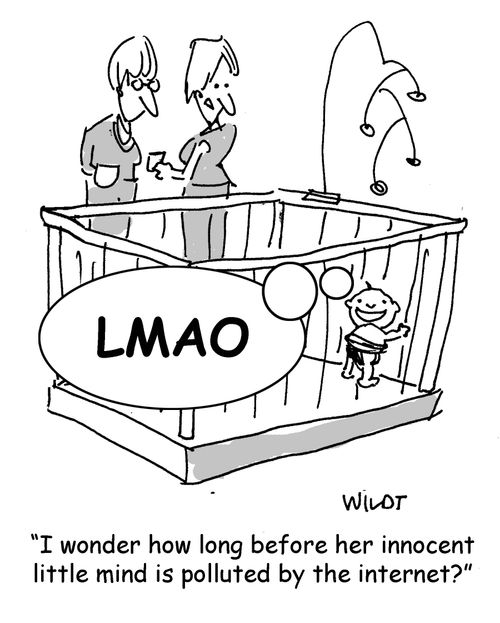"I wonder how long before her innocent little mind is polluted by the internet?"