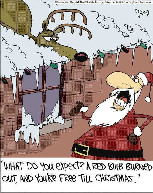 'What do you expect? A red bulb burned out, and you're free till Christmas.'