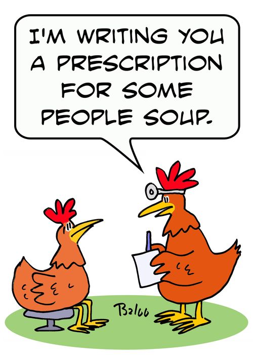 'I'm writing you a prescription for some people soup,'