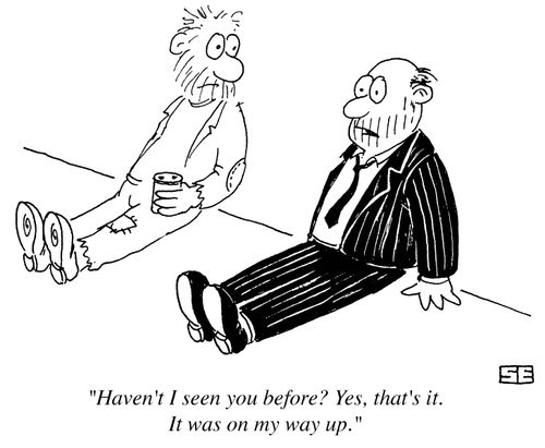 'Haven't I seen you before? Yes, that's it. It was on my way up.'
