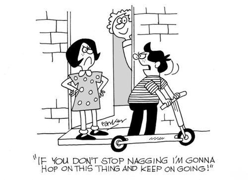 "If you don't stop nagging I'm gonna hop on this thing and keep on going!"
