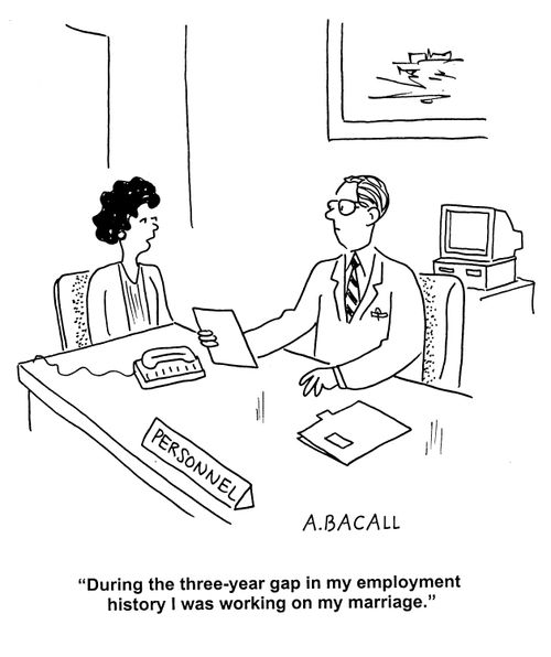 'During the three-year gap in my employment history I was working on my marriage.'