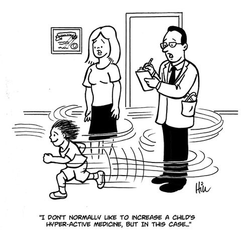 "I don't normally like to increase a child's hyper-active medicine, but in this case...."