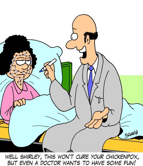 'Well Shirley, this won't cure your chickenpox, but even a doctor wants to have some fun!'