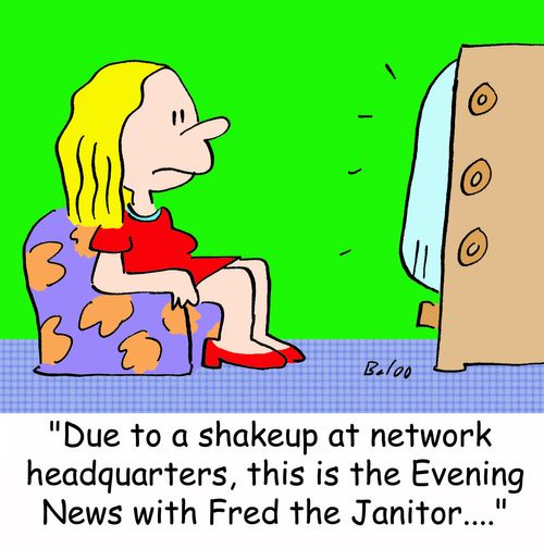 'Due to a shakeup at network headquarters, this is the Evening News with Fred the Janitor....'