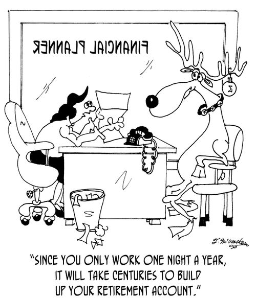 'Since you only work one night a year, it will take centuries to build up your retirement account.'