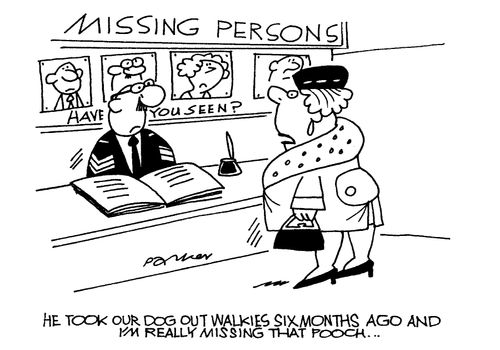 Missing Persons: 'He took our dog out walkies six months ago and I'm really missing that pooch...'