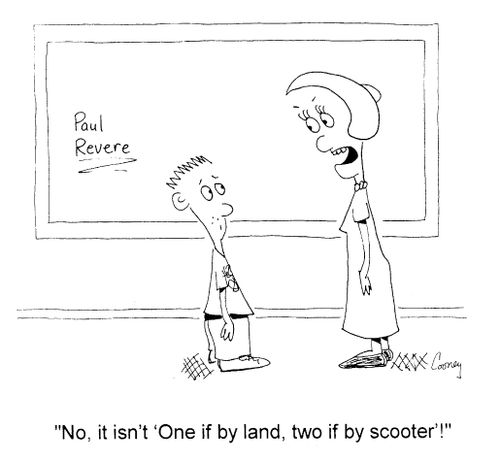 "No, it isn't 'One if by land, two if by scooter'!"