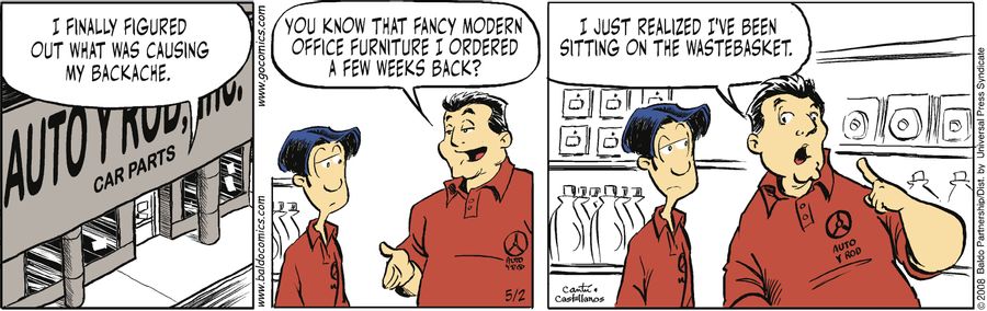 "I finally figured out what was causing my backache. You know that fancy modern office furniture I ordered a few weeks back? I just realized. I've been sitting on the wastebasket."