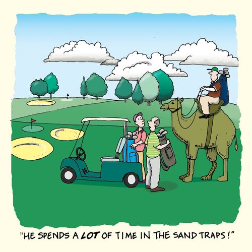 'He spends a lot of time in the sand traps!'