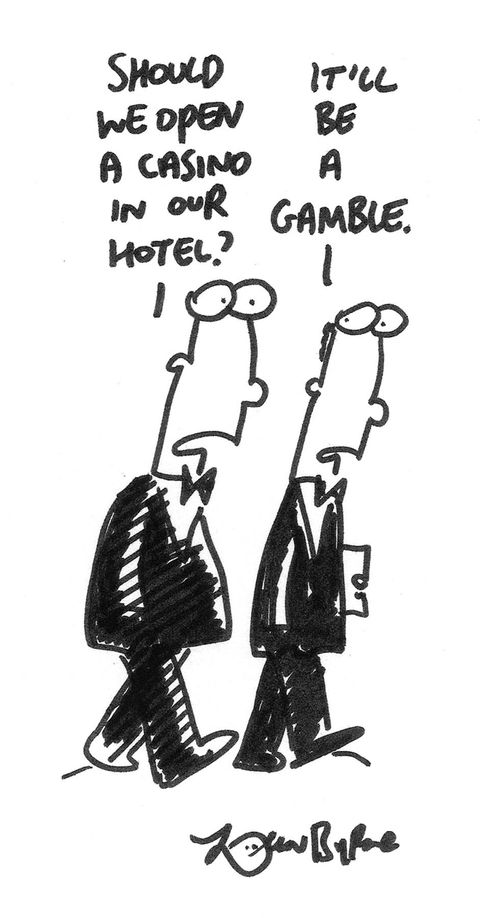 'Should we open a casino in our hotel?'...  'It'll be a gamble.'