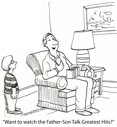'Want to watch the Father-Son talk greatest hits?'
