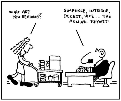 'Suspence, intrigue, deceit, vice...the annual report.'