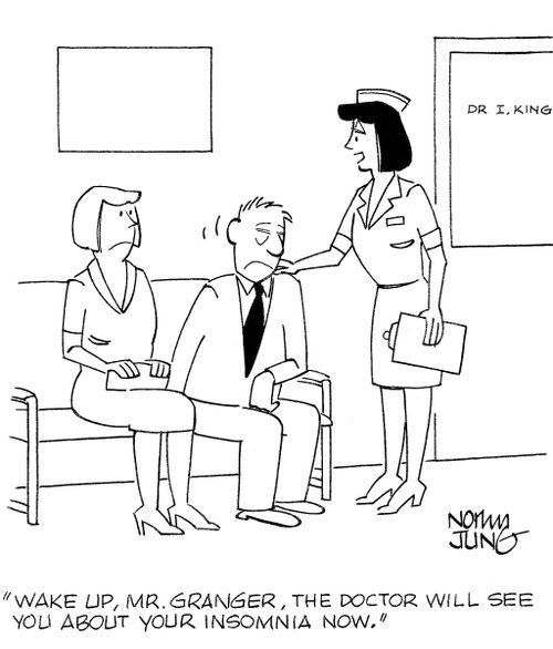 'Wake up, Mr. Granger, the doctor will see you about your insomnia now.'