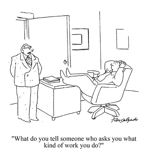 What do you tell someone who asks you what kind of work you do?