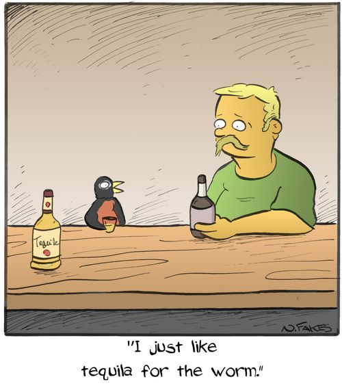 'I just like tequila for the worm.'