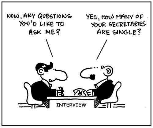 'Now, any questions you'd like to ask me?' 'Yes, how many of your secretaries are single?'