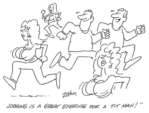 'Jogging is a great exercise for a tit man!'