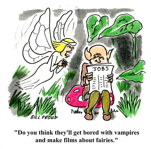 'Do you think they'll get bored with vampires and make films about fairies?'