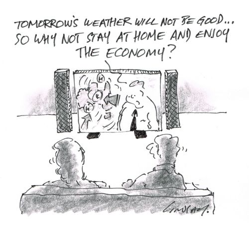 "Tomorrow's weather will not be good... so why not stay at home and enjoy the economy?"