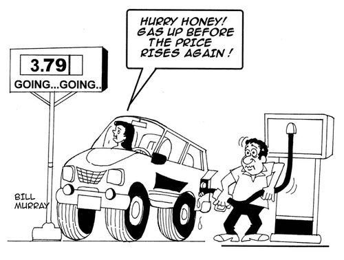 "Quickly honey, gas up before the price rises again."