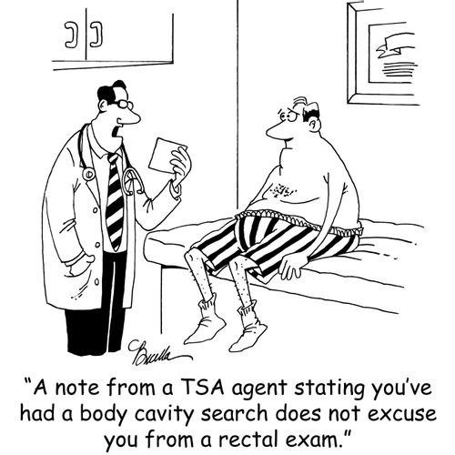 'A note from a TSA agent stating you've had a body cavity search does not excuse you from a rectal exam.'