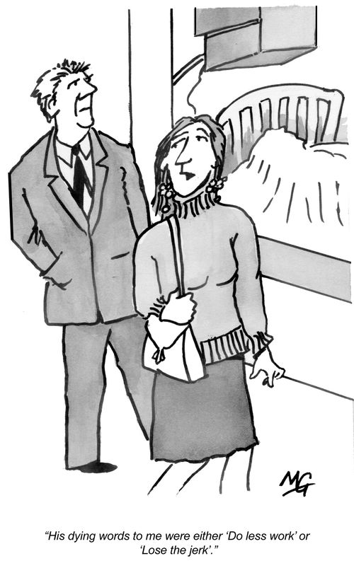 "His dying words to me were either 'Do less work' or 'Lose the jerk'."