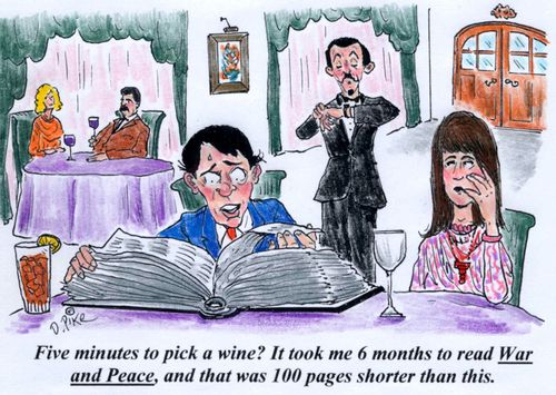 'Five minutes to pick a wine? It took me 6 months to read War and Peace, and that was 100 pages shorter than this.'